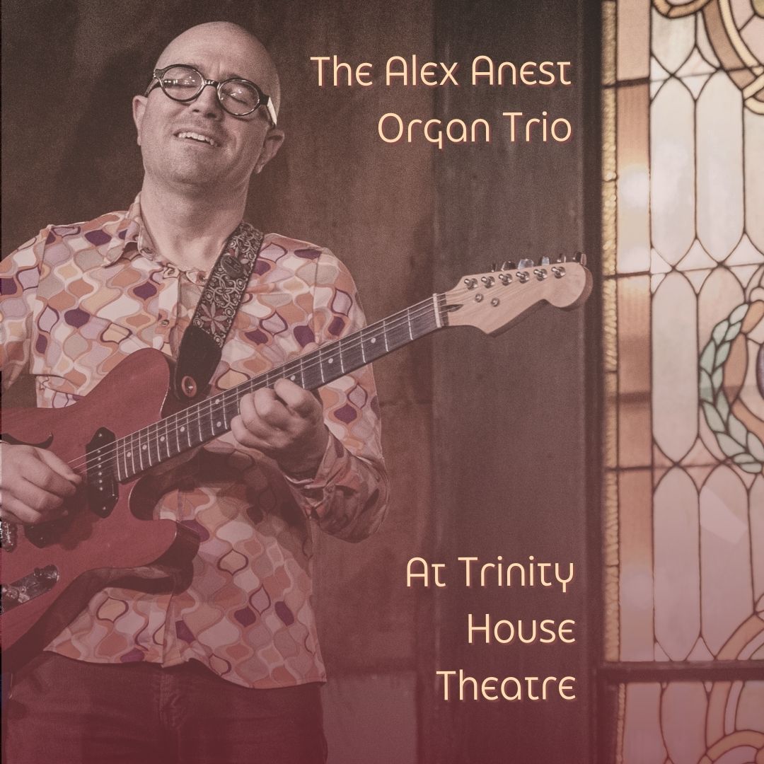 The Alex Anest Organ Trio At Trinity House Theatre